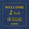 KOWREE - WELCOME 2 DA B - SIDE