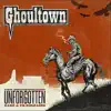 Ghoultown - The Unforgotten: Rare & Un-Released