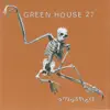 Green House 27 - Smashed