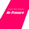 Cole Patterson - No Pressure - Single