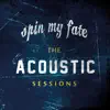 Spin My Fate - The Acoustic Sessions