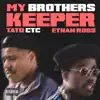 TatoCTC - My Brothers Keeper (feat. Ethan Ross) - Single