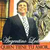 Argentino Ledesma - Quién Tiene Tu Amor (feat. Orquesta De Jorge Dragone)