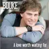 Bouke - A Love Worth Waiting For - Single