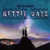 BJ-Bank$ - Better Days - Single