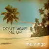 Me.Ringo - Don't Wake Me Up - Single