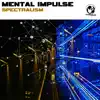 Mental Impulse - Spectralism - Single