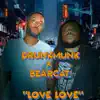 DrunkMunk - Love Love (feat. Bearcat & Trizzytracks) - Single