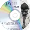 JayPee - It Ain't My Fault (feat. Munkie) - Single