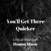 Honna Music - You'll Get There Quicker (Critical Role LoFi) - Single