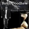 Butch Goodhew - Running Outta Time - Single