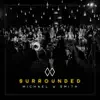 Michael W. Smith - Surrounded