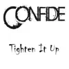 Confide - Tighten It Up - Single