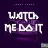 Young Arson - Watch Me Do It - Single