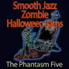 The Phantasm Five - Smooth Jazz Zombie Halloween Jams - Single