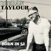 Kieran Taylour - Born In 52 - Single