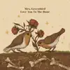 Mrs. Greenbird - Love You to the Bone