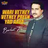 Barkat Ali - Wari Vethey Vethey Preen Yad Aaya