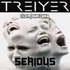 TREIYER - Serious (feat. John Zaika) - Single