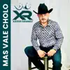 Xavier Ramirez - Mas Vale Cholo - Single