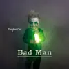 Prosper Lee - Bad Man - Single