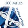 Various Artists, Various Artists, Various Artists & Various Artists - 500 Miles: Scotland In Song: Volume 18