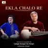 Ustad Amjad Ali Khan & Bickram Ghosh - Ekla Chalo Re - Single