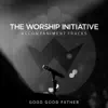 Shane & Shane - Good Good Father (The Worship Initiative Accompaniment) - Single