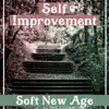 Self Improvement Consort - Self Improvement: Soft New Age – Nature Music for Yoga Training, Inner Power, Meditation, Learning, Yoga, Mental Health