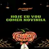 DJ AG O GRINGO - HOJE EU VOU COMER NOVINHA - EP