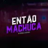 MC Brenda - Então Machuca - Single