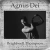 Brightwell Thompson - Agnus Dei - Single