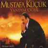 Mustafa Küçük - Yandım Oğul