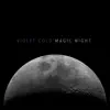 Violet Cold - Magic Night