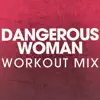 Power Music Workout - Dangerous Woman (Workout Mix) - Single