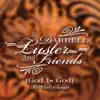 Darrell Luster & Friends - (God Is God) He Won't Change