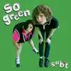 SUB*T - So Green - EP