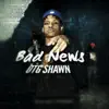 OTG Shawn - Bad News