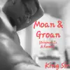 King Sir - Moan & Groan (Original Is a Remix) - Single