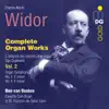 Ben van Oosten - Widor: Complete Organ Works Vol. 2