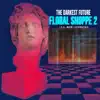 THE DARKEST FUTURE - Floral Shoppe 2