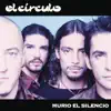 El Circulo - Murió el Silencio