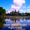 Velvet Lounge Project - Angkor Dreams - Single