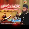 Hafiz Ahmed Raza Qadri - Mera Badshah Hussain Hai - Single