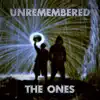 UnRemembered - The Ones - Single