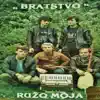 Bratstvo - Ružo Moja