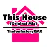 ThefunfactoryRMX - This House - Single