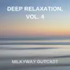 Milkyway Outcast - Deep Relaxation, Vol. 4