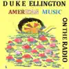 Duke Ellington and His Orchestra - Duke Ellington -American Music - On the Radio