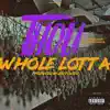 THOU - WHOLE LOTTA (feat. Young Scooter, Yung Ralph & Playa Fli) - Single